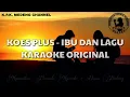 Download Lagu Karaoke Koes Plus - Ibu Dan Lagu