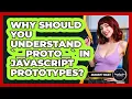 Why Should You Understand -