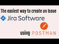 The easiest way to create the Story or any other ticket in Jira using Postman