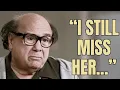 At 81 Danny DeVito Finally Reveals the Only Woman He Ever Loved