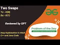 Two Swaps Array GFG POTD C Java Code Kar Lo