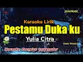 Download Lagu PESTAMU DUKA KU || YULIA CITRA || KARAOKE DANGDUT || NADA WANITA 