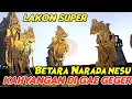 Download Lagu WAYANG KULIT BATARA NARADA NESU GAE GEGER NEK KAHYANGAN