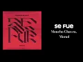 Se fue Moncho Chavea y Morad (Letra)