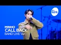 [4K] 민호(MINHO) “CALL BACK” Band LIVE Concert 이건 민호가 전하는 진심의 고백💎 [it’s KPOP LIVE 잇츠라이브]