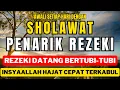Download Lagu 🔴 SHOLAWAT NARIYAH PEMBUA REZEKI PAGI • SHOLAWAT NABI PENARIK REZEKI, PELARIS USAHA, PERMUDAH URUSAN