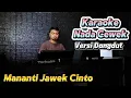 Lagu MANANTI JAWEK CINTO ( FAUZANA ) Versi Dut Mix - Karaoke/Lirik Nada WANITA