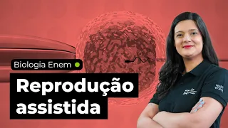 Reprodução assistida | Biologia Enem | Cláudia Aguiar