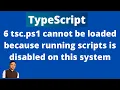tsc ps1 cannot be loaded because running scripts is disabled on this system