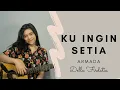 Download Lagu Ku Ingin Setia - Della firdatia (Armada) Live Cover