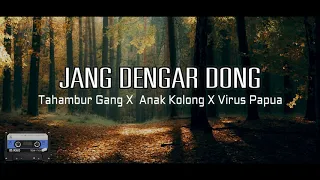 Download Jang Dengar Dong_-_TAHAMBUR GANG_x_ANAK KOLONG_x_VIRUS PAPUA_-_ ( New Song ) 2019 MP3