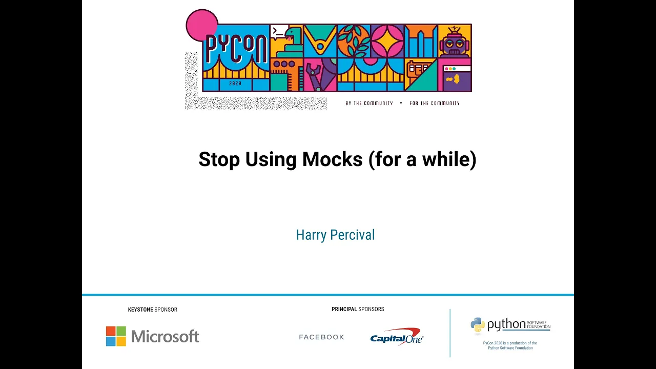 Talk: Harry Percival - Stop Using Mocks (for a while)