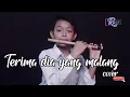 Download Lagu INSTRUMENT SULING - TERIMA DIA YANG MALANG - CIPT : MANSYUR S - REGY SULING CILIK (COVER)