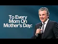 To Every Mom On Mother s Day Jentezen Franklin