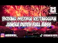 Download Lagu BOXING MEDAN KETINGGIAN!!! DJ JUNGLE DUTCH SUPER TINGGI TERBARU 2025 FULL BASS