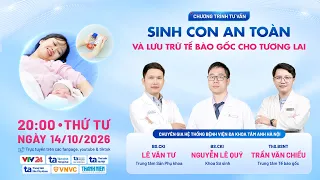 🔴 SINH CON AN TOÀN VÀ LƯU TRỮ TẾ BÀO GỐC CHO TƯƠNG LAI