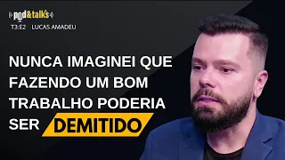 Lucas Amadeu - "Nunca imaginei que fazendo um bom trabalho poderia ser demitido"