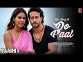 Download Lagu Do Paal Song | BAAGHI 4 | Tiger Shroff | Sonam Bajwa | Sanjay Dutt | Arijit Singh