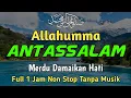 Download Lagu ALLAHUMMA ANTASSALAM WAMINGKASSALAM Sholawat Merdu Damaikan Hati Full 1 Jam Non Stop Tanpa Musik