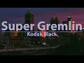 Kodak Black - Super Gremlin Clean