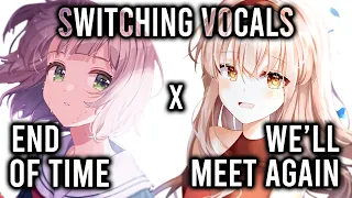 Nightcore ➥ We'll Meet Again ✘ End Of Time - Switching Vocals [Remix Mashup]