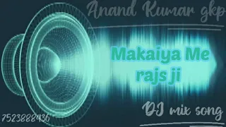 maja mare chala humra sangi makaiya me raja ji dj hightake hard base bhojpuri song