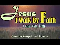 I Walk By Faith/Country Gospel  And Hymns by Lifebreakthrough   Music