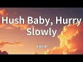 Sigrid - Hush Baby, Hurry Slowly (Lyrics)