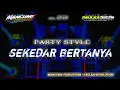 Download Lagu DJ PARTY SEKEDAR BERTANYA‼️MANCUNG PRODUCTION \u0026 PAULKA REVOLUTION 2025
