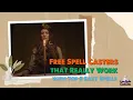 Free Spell Casters that Really Work with Top 5 Easy Spells