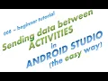 008 - Sending data between Activities in Android Studio the easy way a simple complete app example
