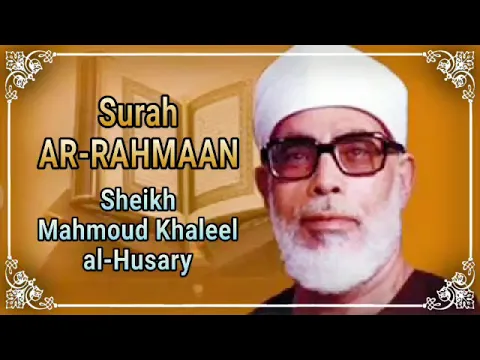 Download MP3 QIRAA'AT LEGENDARIS : SURAH AR-RAHMAAN By SHEIKH MAHMOUD KHALEEL AL-HUSSARY