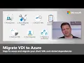 How to migrate Virtual Desktop Infrastructure VDI to Azure and Azure Virtual Desktop