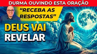 DEUS VAI REVELAR | ORAÇÃO PARA OUVIR DORMINDO