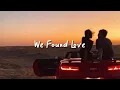 Download Lagu we found love in a hopeless place (slowed reverb + lyrics)