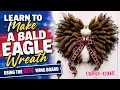 LEARN HOW TO MAKE A BALD EAGLE WREATH UITC WING BOARD