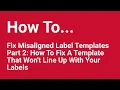 How To Fix Misaligned Label Templates - Part 2 How To Fix Your Template