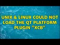 Unix Linux Could not load the Qt platform plugin xcb 3 Solutions