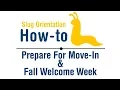 Slug Orientation How-To Prepare For Move-In