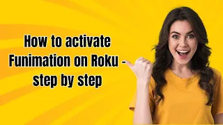 How to activate Funimation on Roku - step by step