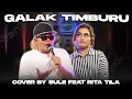Download Lagu GALAK TIMBURU || COVER BY SULE FEAT RITA TILA @ritatilaofficial84
