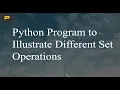 Python Program to Illustrate Different Set Operations