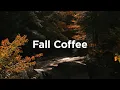 Download Lagu Fall Coffee Music 🍁 Autumn Chill Vibes