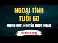 Download Lagu Cực Hay Nguyễn Ngọc Ngạn - Ngoại Tình Tuổi 60 - Kể Chuyện Đêm Khuya