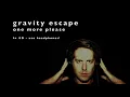 gravity escape - one more please (8D)