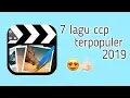 Kumpulan lagu ccp terpopuler terhitz 2019🤩!Cocok banget buat ccp!