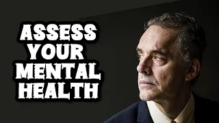 ASSESS YOUR MENTAL HEALTH - Jordan Peterson (Best Motivational Speech)