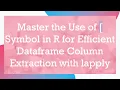 Master the Use of Symbol in R for Efficient Dataframe Column Extraction with lapply