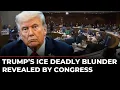 Profound Failure of Lawmaker Rips ICE Trump Admin Over Deadly Shooting Mistaken Identity