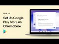 How to Set Up Google Play Store on Chromebook